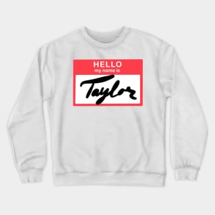 Hello, my name is Taylor Crewneck Sweatshirt